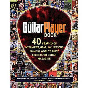 The guitar player book : 4 0 years of interviews, gear and lessons from the world 's most celebrated guitar magazine